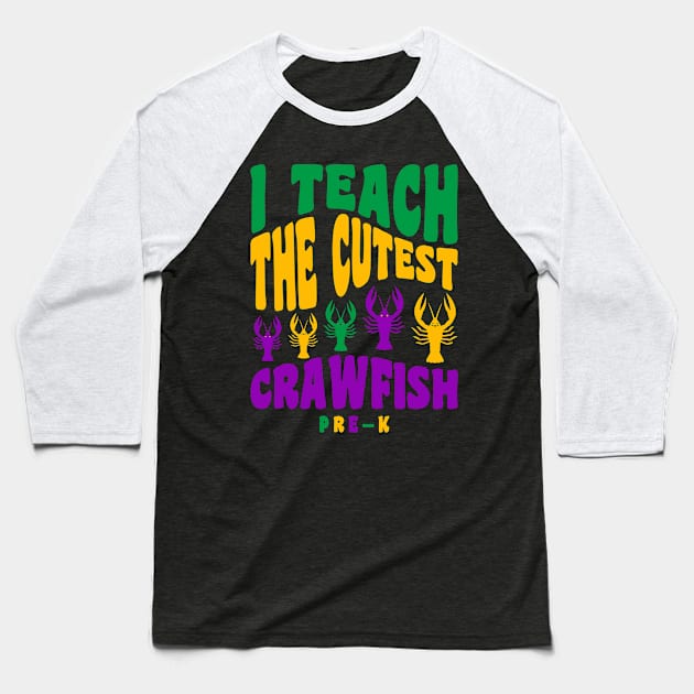 Pre K Teacher Mardi Gras Shirt I Teach the Cutest Crawfish Baseball T-Shirt by PodDesignShop